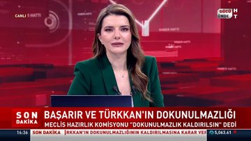 Başarır ve Türkkan için 'dokunulmazlık' kararı!