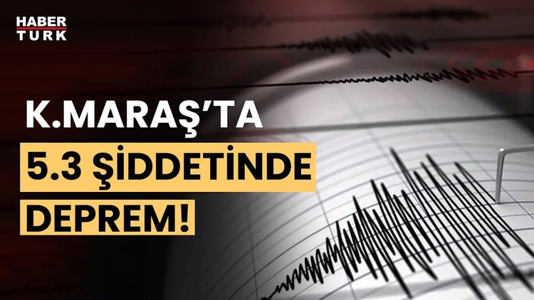 Kahramanmaraş&#039;ta 5,3 büyüklüğünde deprem!