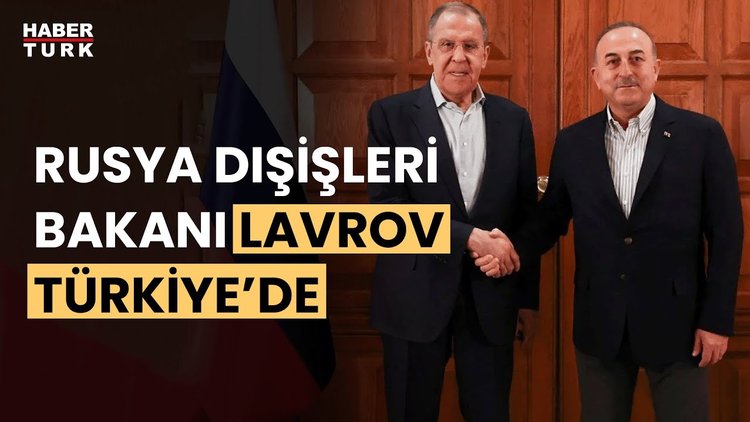 Rusya Dışişleri Bakanı Lavrov Türkiye&#039;de