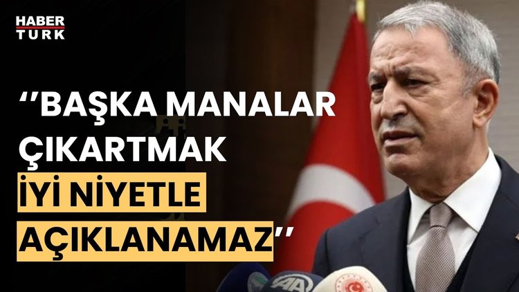 Hulusi Akar&#039;dan &#039;Vur de vuralım&#039; açıklaması: Çarpıtmadır, gaflettir