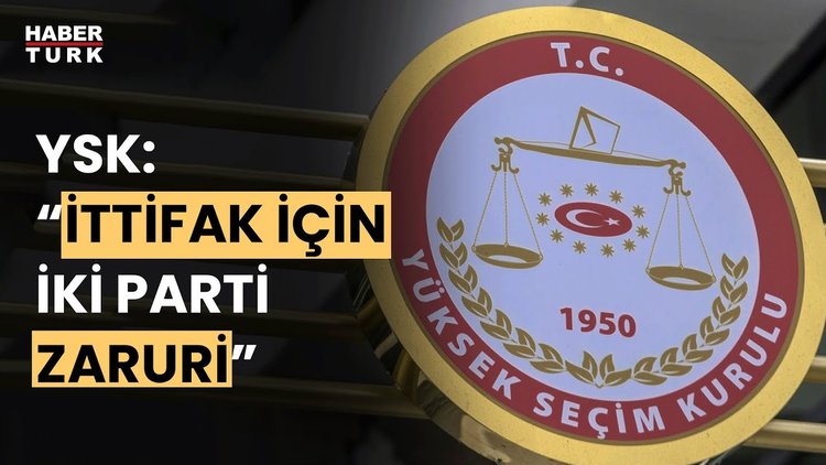 YSK&#039;nın ittifak kararı gerekçesi...