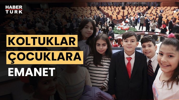 23 Nisan&#039;da koltuklar çocuklara devredildi