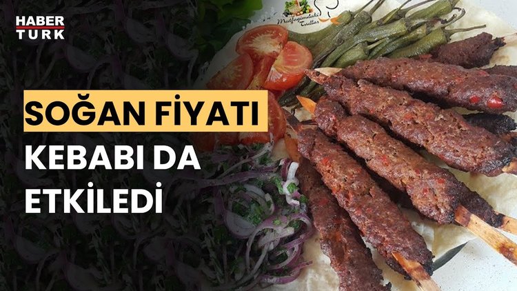 Kebap &#039;soğansız&#039; mı kaldı?