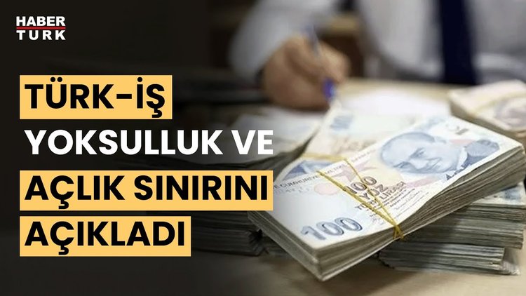 TÜRK-İŞ Nisan ayı açlık ve yoksulluk sınırını açıkladı