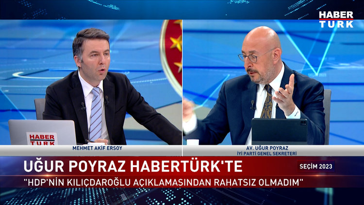 Seçim 2023 - 4 Mayıs 2023 (İYİ Parti Genel Sekreteri Av. Uğur Poyraz Habertürk'te)