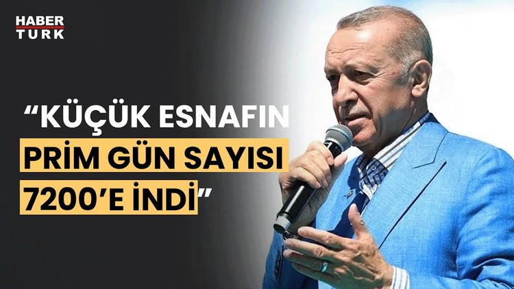 Cumhurbaşkanı Erdoğan açıkladı... Küçük esnafın prim günü düşüyor!