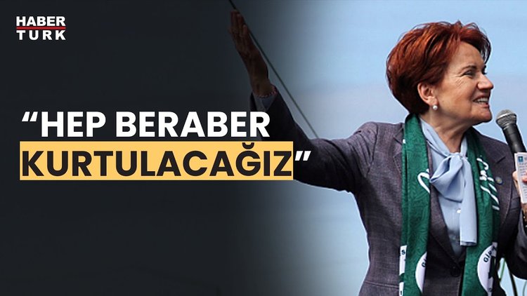 Meral Akşener: "Bir oy Kemal'e bir oy Meral'e vereceksiniz"