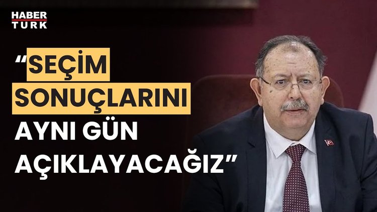 YSK Başkanı Ahmet Yener’den seçim açıklaması