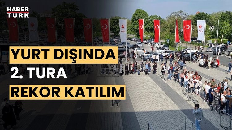 Cumhurbaşkanlığı 2. tur seçimine yurt dışından rekor katılım