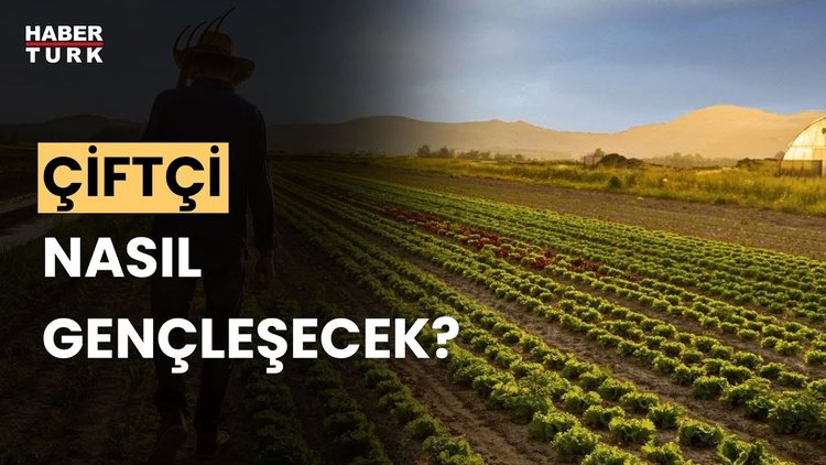 Tarım cazibesini yitiriyor mu? Gelecekte gıda sorunu yaşanır mı?