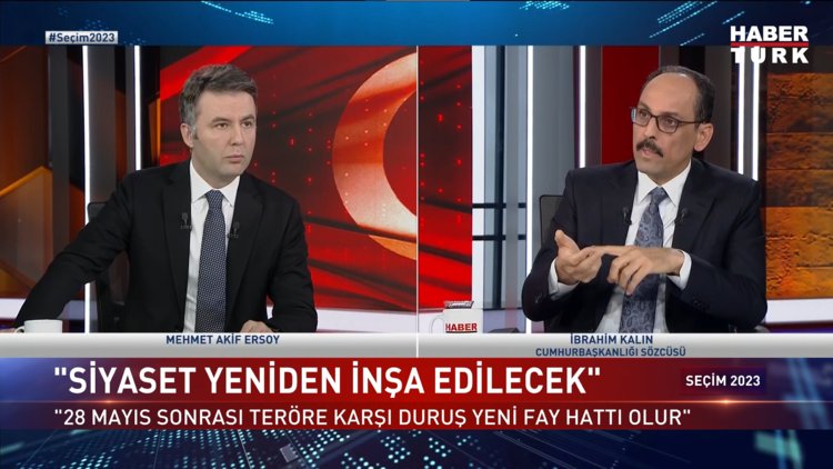 Seçim 2023 - 23 Mayıs 2023 (Cumhurbaşkanlığı Sözcüsü İbrahim Kalın Habertürk'te)