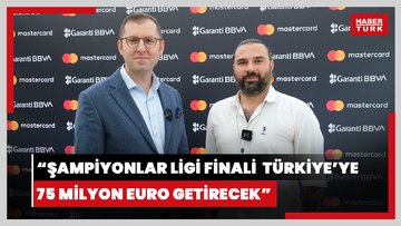Mastercard Türkiye ve Azerbaycan Genel Müdürü Avşar Gürdal: Şampiyonlar Ligi Finali Türkiye’ye 75 milyon Euro getirecek