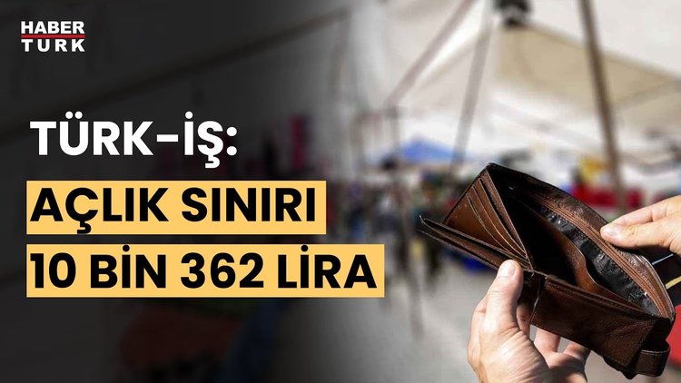Türk-İş: Yoksulluk sınırı 33 bin 752 TL