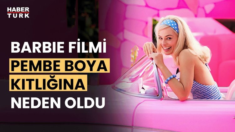 ‘Barbie’ filmi uluslararası boya kıtlığına yol açtı