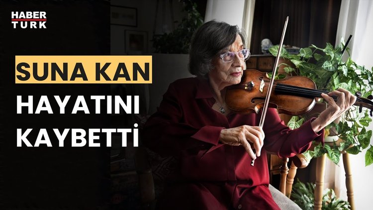 Dünyaca ünlü keman virtüözü Suna Kan hayatını kaybetti