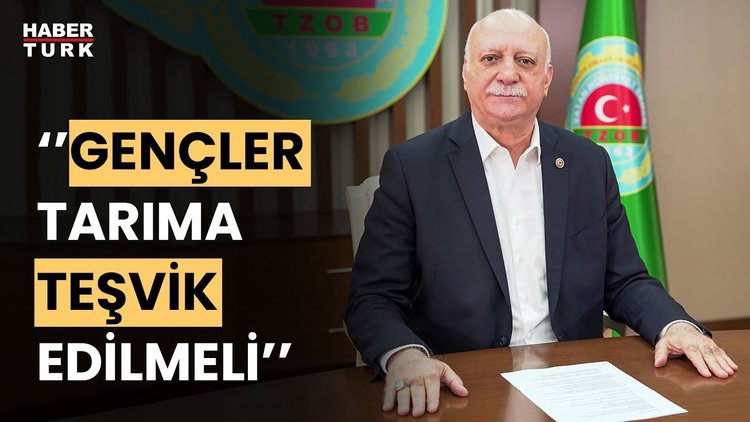 TZOB Genel Başkanı Bayraktar: Ülkemizde tarım nüfusu yaşlanıyor