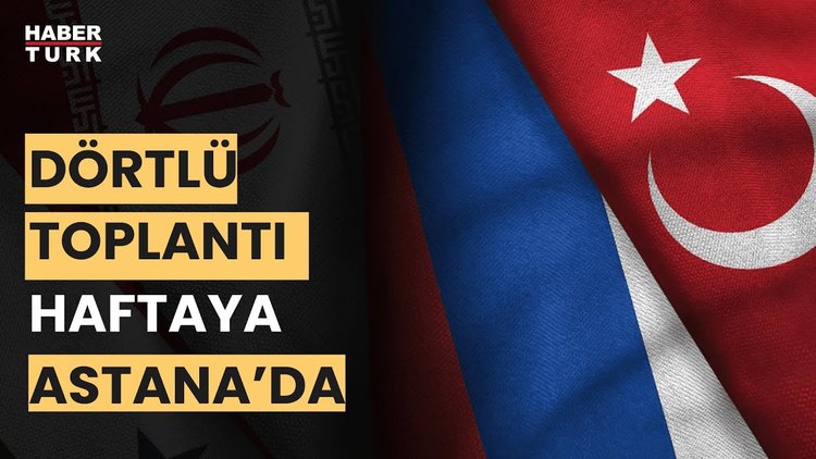 Astana'daki 4'lü zirvenin tarihi belli oldu!