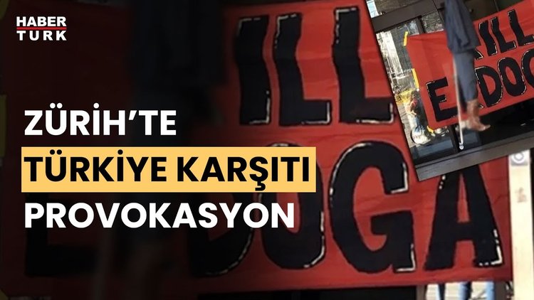 İsviçre'de Cumhurbaşkanı Erdoğan'ı ve Türk bayrağını hedef alan provokasyonlar düzenlendi