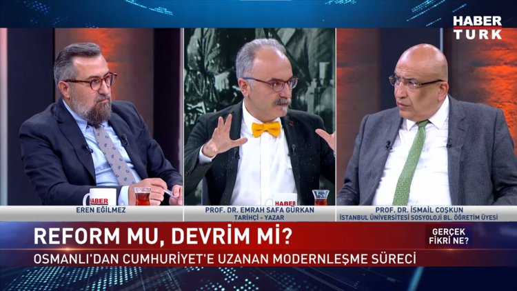 Gerçek Fikri Ne? - 17 Haziran 2023 (Türk modernleşmesi hangi aşamalardan geçti?)