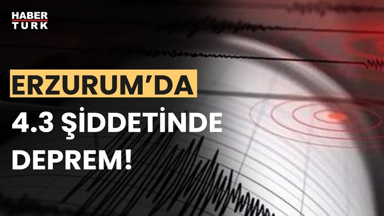 Erzurum'da 4,3 büyüklüğünde deprem!