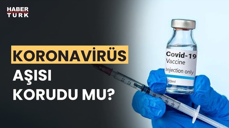 Aşı Koronavirüsten ne kadar korudu?