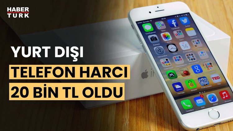 Yurt dışından getirilen telefonlar için IMEI kayıt ücreti 20 bin TL'ye çıktı