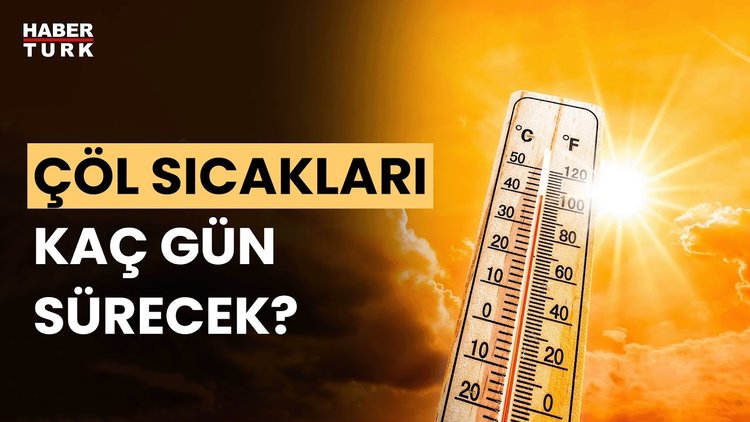 Çöl sıcaklarında ne yapmalıyız? Prof. Dr. Oğuz Özyaral yanıtladı