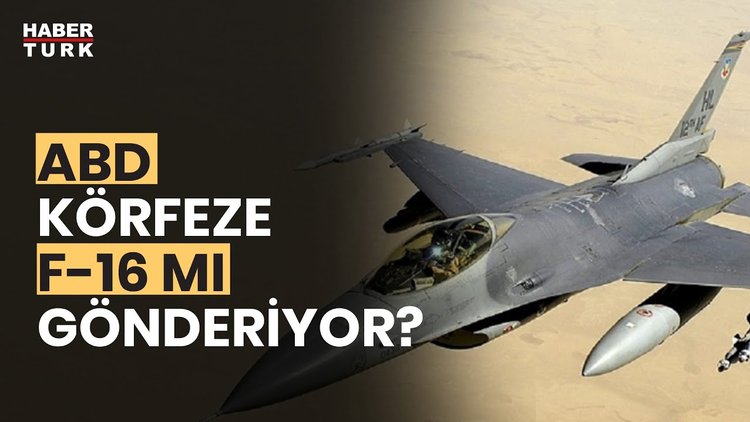 Washington, Hürmüz Boğazı&#039;na F-16 konuşlandıracak