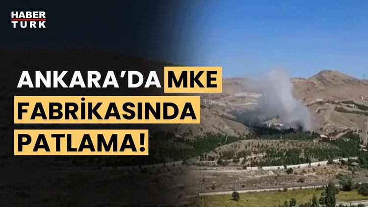 Ankara Kayaş'ta MKE fabrikasında patlama!