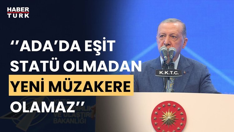 Cumhurbaşkanı Erdoğan: KKTC'yi bir an önce tanıyın