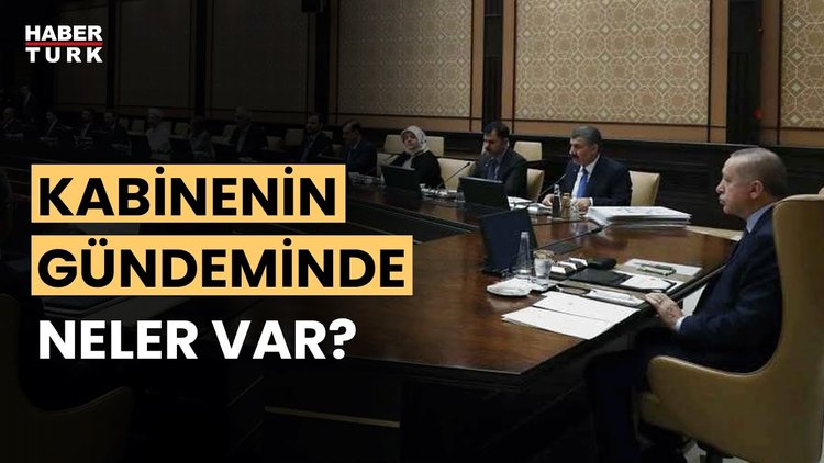 Kabinenin gündeminde ne var?