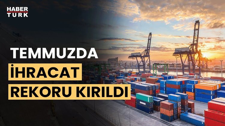 İhracatta temmuz rekoru!