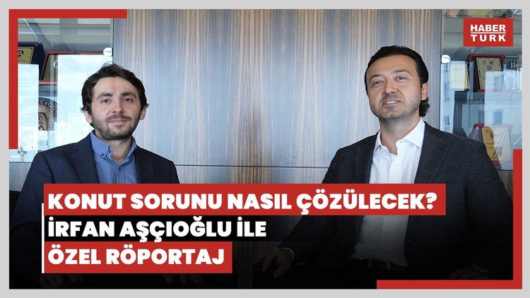  Özel Röportaj - Aşçıoğlu Yönetim Kurulu Başkanı İrfan Aşçıoğlu | Konut sorunu nasıl çözülecek? - 2