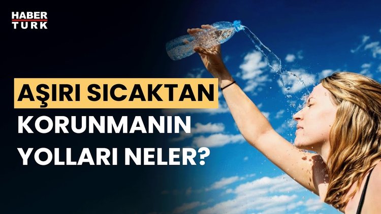 Aşırı sıcakta nelere dikkat edilmeli? Dr. Ayça Kaya yanıtladı