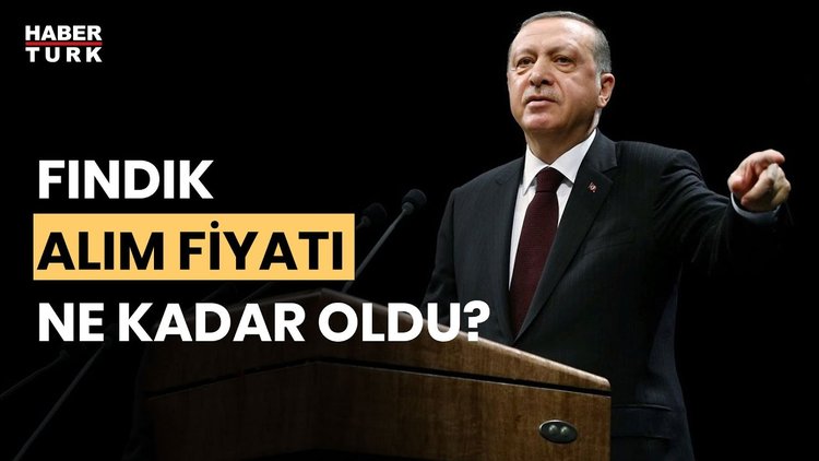 Cumhurbaşkanı Erdoğan fındık alım fiyatlarını açıkladı