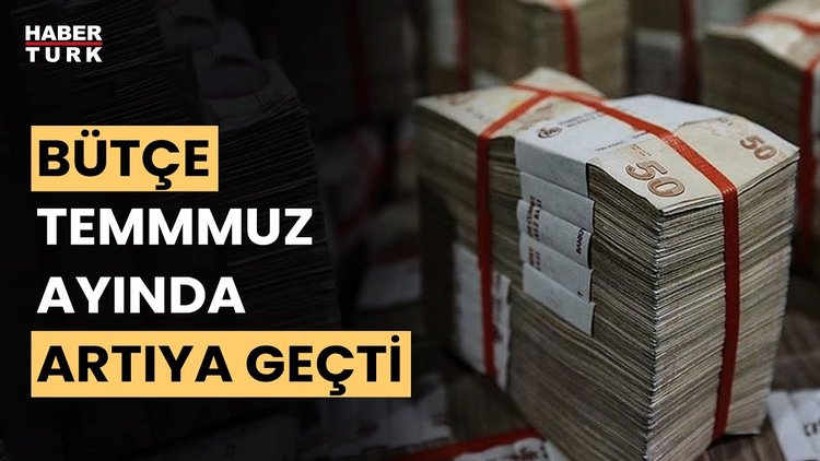 Bütçe Temmuz'da fazlaya döndü