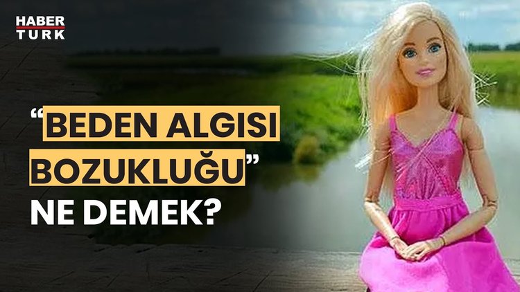 &quot;Barbie Sendromu&quot; ne anlama geliyor? Ebru Şen yanıtladı