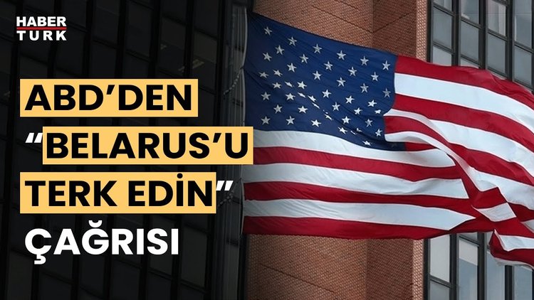 ABD'den vatandaşlarına Belarus’u "derhal terk etmeleri" çağrısı