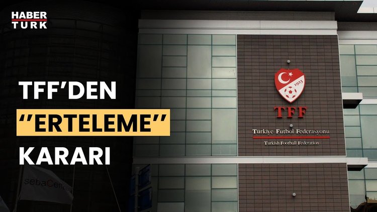 TFF&#039;den Galatasaray, Beşiktaş, Fenerbahçe ve Adana Demirspor maçlarına erteleme