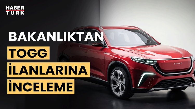 Ticaret Bakanlığı&#039;ndan TOGG&#039;la ilgili ilanlara inceleme