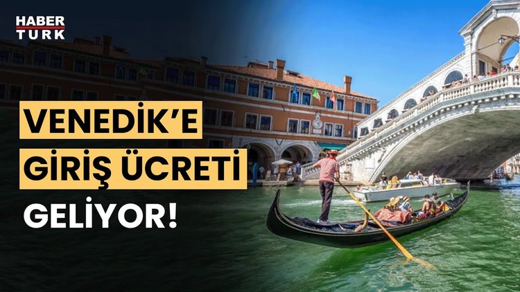 Venedik&#039;e günübirlik gelen turistlerden giriş ücreti alınacak!