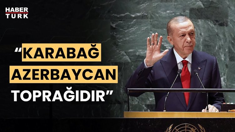 Cumhurbaşkanı Erdoğan BM Genel Kurulu'nda konuştu: Karabağ Azerbaycan toprağıdır