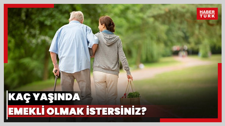 Kaç yaşında emekli olmak istersiniz?