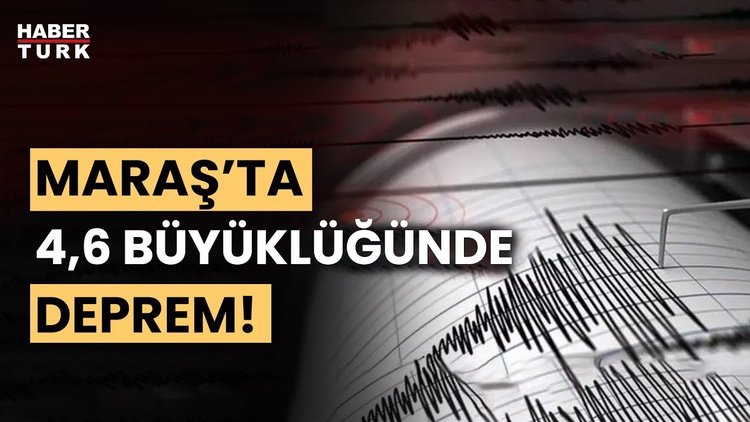 Son Dakika... Kahramanmaraş&#039;ta 4,6 büyüklüğünde deprem
