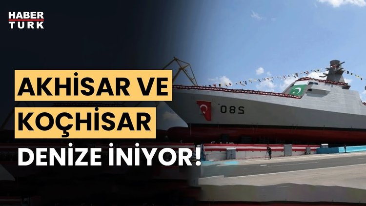 Akhisar ve Koçhisar İstanbul Tersane Komutanlığı'nda denize indirilecek!