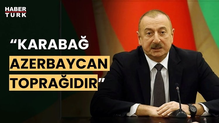 Aliyev: Türkiye, Azerbaycan'ın yanındadır demeniz mesajdı"