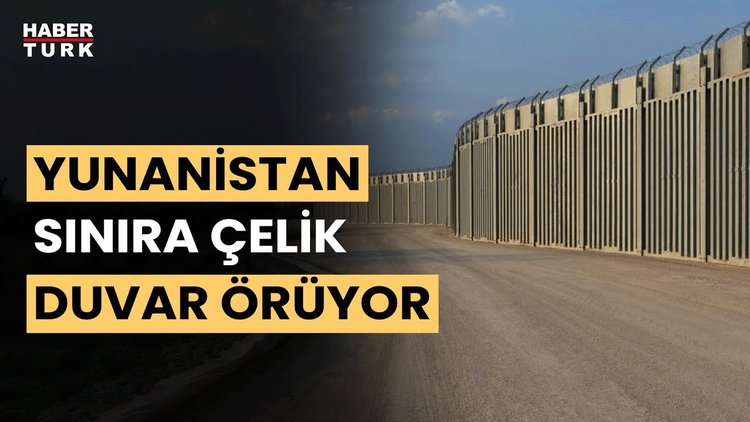 Yunanistan sınıra 35 kilometrelik çelik duvar örüyor... Taki Berberakis aktardı