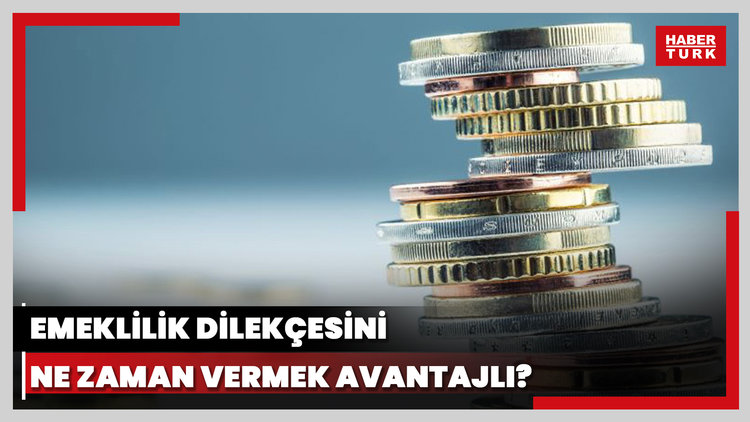 Emeklilik dilekçesini ne zaman vermek avantajlı? Daha yüksek emekli maaşı için ne zaman emekli olmalı?