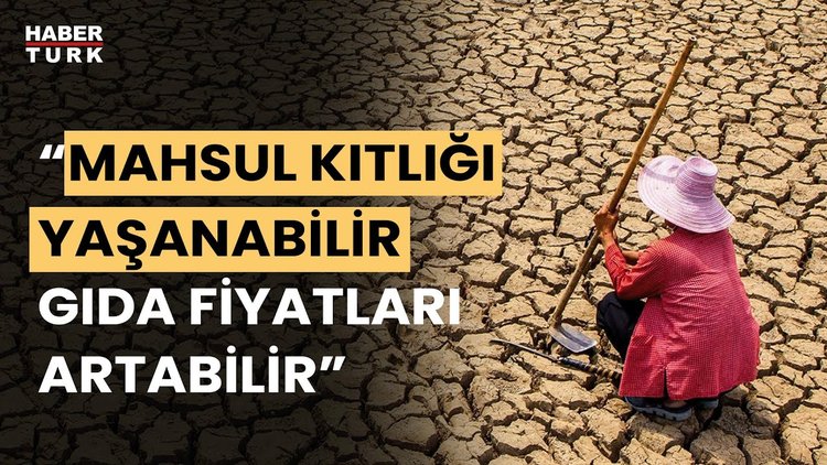 "Süper El Nino" kapıda mı? "Gıda kıtlığı" endişesi... Türkiye nasıl etkilenecek?