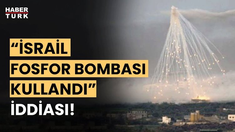 İsrail fosfor bombası mı kullandı?